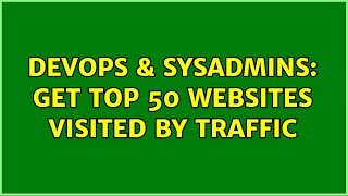 Famous DevOps & SysAdmins: Get top 50 websites visited by traffic Wealth