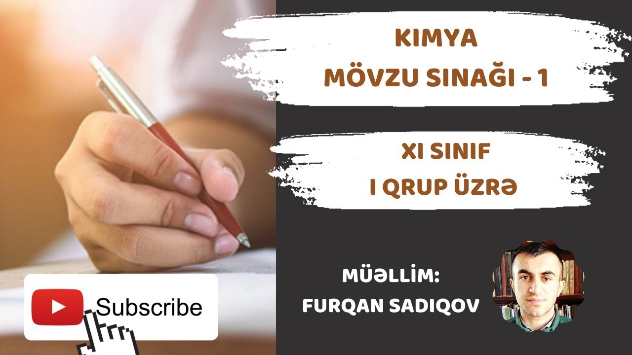 MÖVZU SINAQ İMTAHANI-1 | XI sinif | 1-ci qrup üzrə | Kimya suallarının izahı.