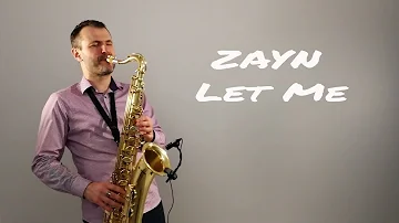 ZAYN - Let Me [Saxophone Cover] by JK Sax (Juozas Kuraitis)