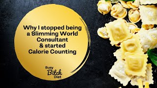 Why I stopped being a Slimming World Consultant & started Calorie Counting