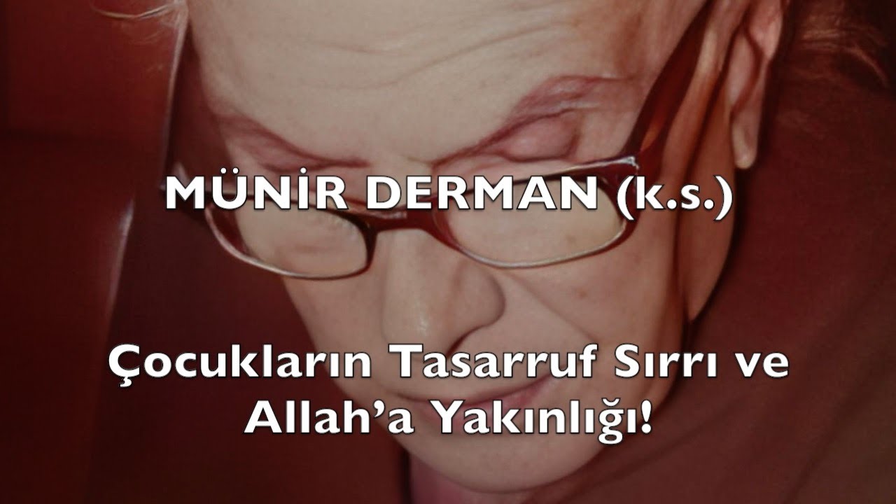 Çocukların Tasarruf Sırrı ve Allah’a Yakınlığı! (Münir Derman (k.s.))