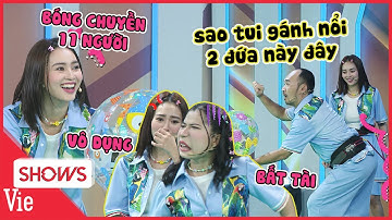 Ông chú Tiến Luật gánh còng lưng bất tài vô dụng Lan Ngọc Lâm Vỹ Dạ toàn chuyền bóng LÊN TRỜI