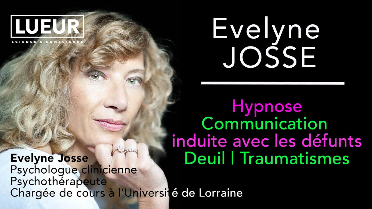 Evelyne Josse, hypnose, communication induite avec les défunts, deuil, traumatisme