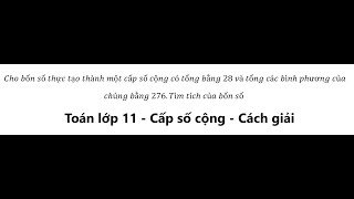 Cho bốn số thực tạo thành một cấp số cộng có tổng bằng 28 và tổng các bình phương củachúng bằng 276.