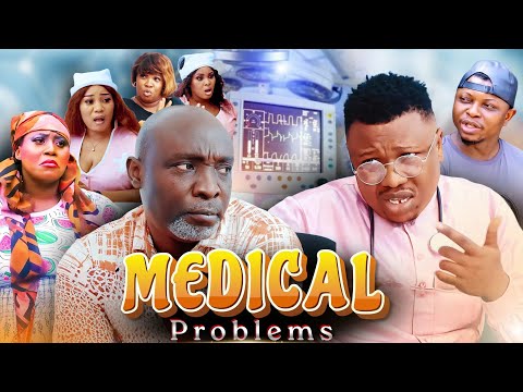 MEDICAL PROBLEMS / OGA BASSEY / SOKO / NURSE IN PROGRESS / SUNITA /GONGOLA / ZINNY /EDO BABE 