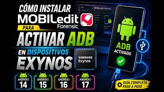 Cmo Instalar Mobiledit Forensic Para Activar Adb En Dispositivos Exynos  Android 14 15 16 Y 17