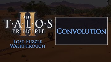 The Talos Principle 2 "Convolution" Lost Puzzle Walkthrough
