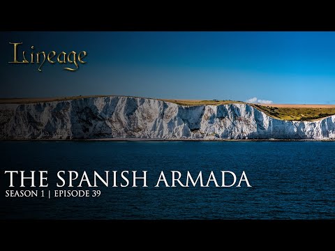 The Spanish Armada | Episode 39 | Lineage