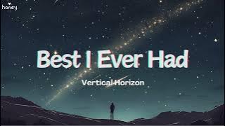 Best I Ever Had (Grey Sky Morning) - Vertical Horizon (Lyrics) 🐝🎧