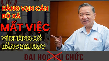 Hàng Vạn Cán Bộ Xã Mất Việc Vì Chưa Tốt Nghiệp Đại Học Chính Quy  –Có Công Bằng Không ?