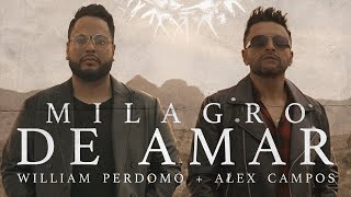 Alex Campos y William Perdomo - Milagro de Amar (Video Oficial)  | MÚSICA CRISTIANA nueva 2021 LETRA
