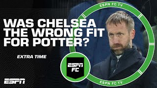 Was Graham Potter the wrong choice for Chelsea or vice versa? | ESPN FC Extra Time