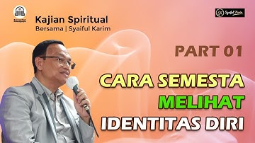 KAJIAN SPIRITUAL | CARA SEMESTA MELIHAT IDENTITAS DIRI | Part 01 | SYAIFUL KARIM | BSI