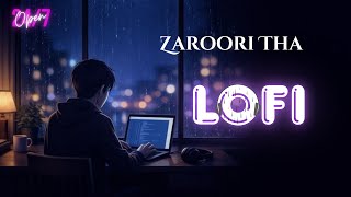Zaroori Tha - Lofi (Slowed + Reverb) | Rahat Fateh Ali Khan |NightRain LoFi