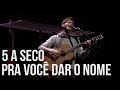 5 a seco - pra você dar o nome [OFICIAL]