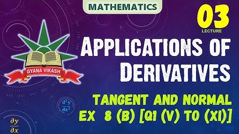 CHSE Math: Application of Derivatives - Tangent and Normal Ex  8(b) [Q1 (v) to (ix)]