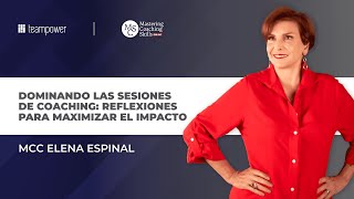 Dominando las sesiones de coaching con la Master Coach Elena Espinal