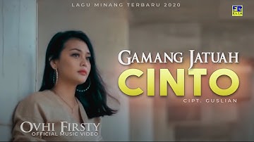 Ovhi Firsty - GAMANG JATUAH CINTO [Official Music Video] Lagu Minang Terbaru 2020