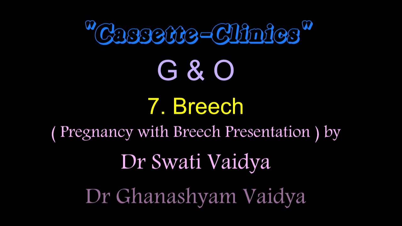 G&O_07 Pregnancy with Breech Presentation. Case presentation by Dr. Swati Vaidya