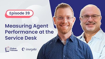 39. How to Measure Agent Performance to Improve Service Desk Quality?