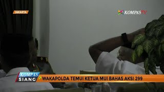 Wakapolda Temui Ketua MUI Bahas Aksi 299