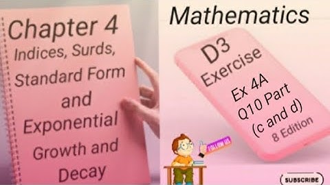 D3 -  Ex 4A - Q10 (c and d)  Indices,Surds,Standard Form and Exponential Growth and Decay -(8 Edi)