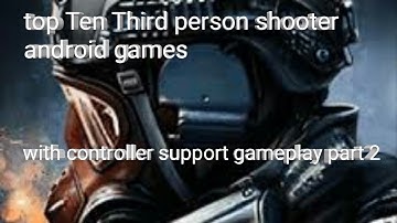 Top Ten Third person shooter android games with controller support gameplay part 2