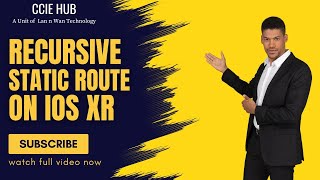 Recursive Static route on IOS XR | CCNA | CCNP | CCIE | CCIE HUB