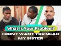 EPISODE 10 ll What Is Your Problem ll I Don’t Want You Near My Sister