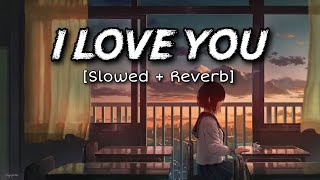 I Love You [Slowed+Reverb] | Ash King | Bodyguard | Modern Lyrics