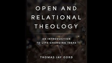 Open and Relational Theology: An Introduction to Life-Changing Ideas by Thomas Jay Oord