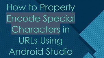 How to Properly Encode Special Characters in URLs Using Android Studio