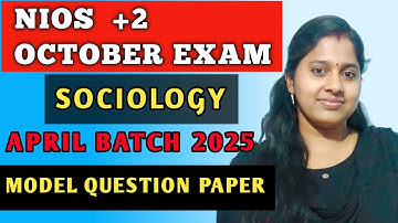 NIOS | PLUS TWO | OCTOBER EXAM | SOCIOLOGY | APRIL BATCH 2025 | MODEL QUESTION PAPER 