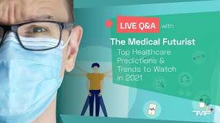 Live Q&A: Top Healthcare Predictions & Trends to Watch in 2021 - The Medical Futurist