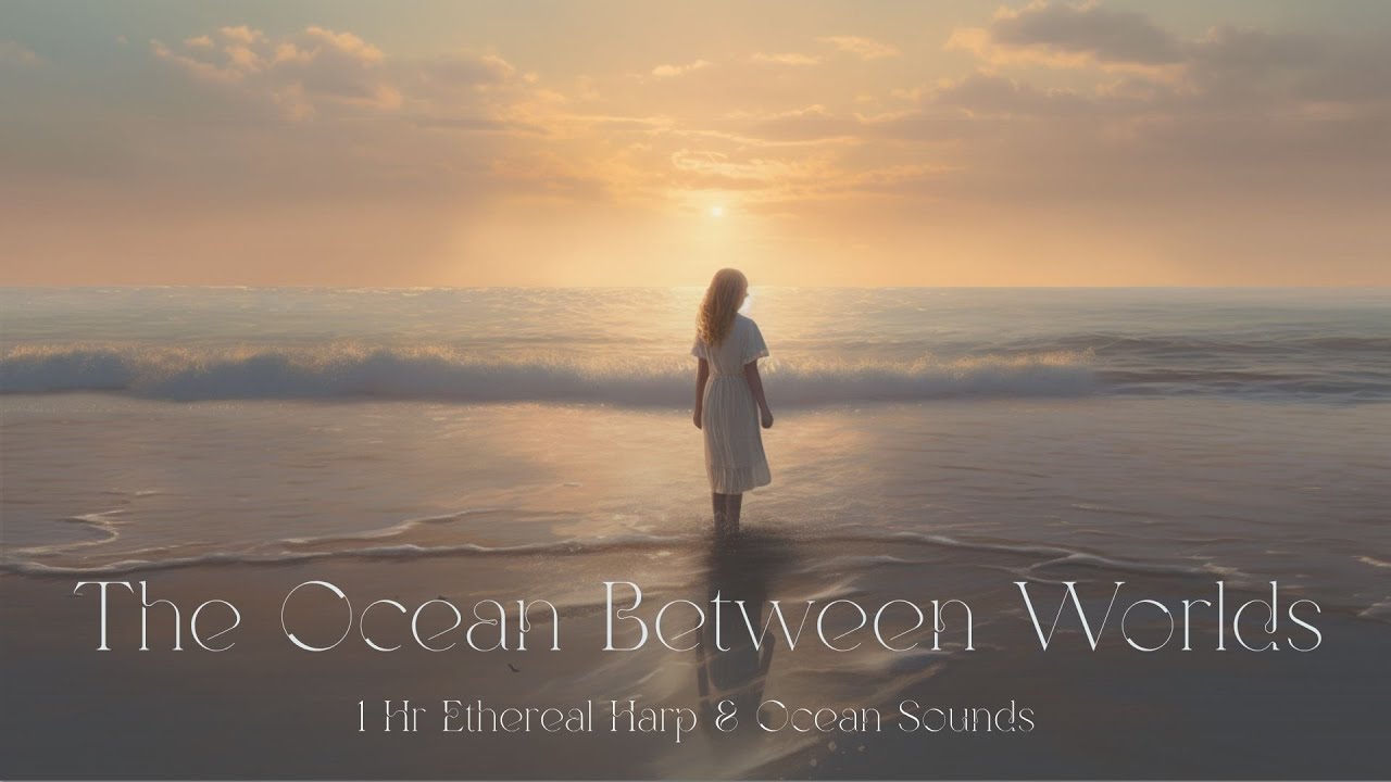 Ocean Between Worlds 🌊 Ethereal Harp & Divine Water Frequencies for Deep Peace & Spirit Connection