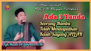 There are 3 signs that a servant has received the love of ALLAH // Tgk.Husni Al Lukman,S.Hi