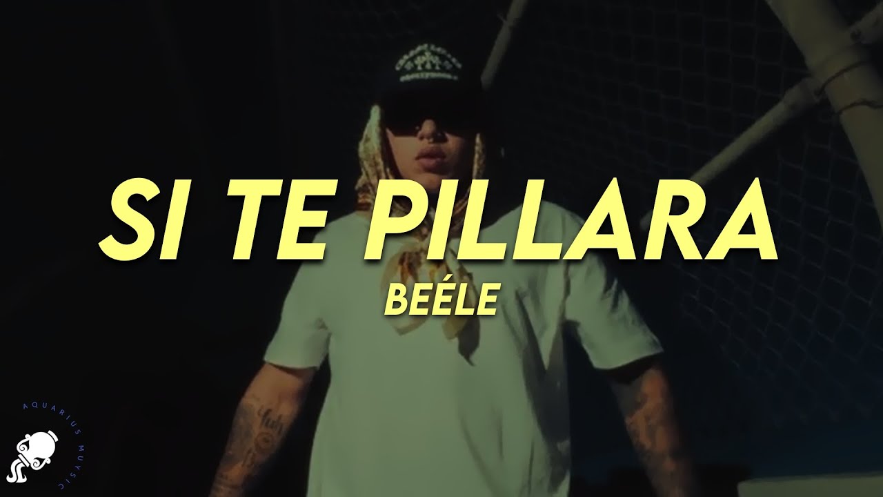 Beéle - si te pillara (Letra)