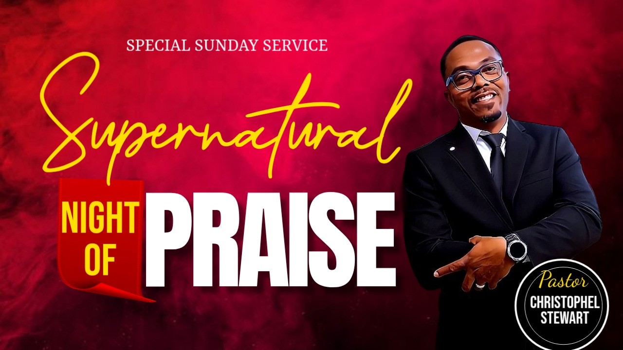 SUPERNATURAL NIGHT OF PRAISE  | KINGDOM IMPACT FELLOWSHIP I PST. CHRISTOPHEL STEWART
