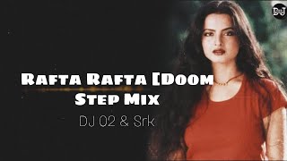 O2'Srk Rafta Rafta [Doom Step Mix] DJ O2 & SRK