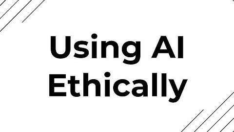 Using AI Ethically