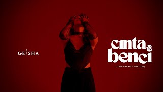 Geisha - Cinta Dan Benci (Love Recalls Version) | Official Music Video