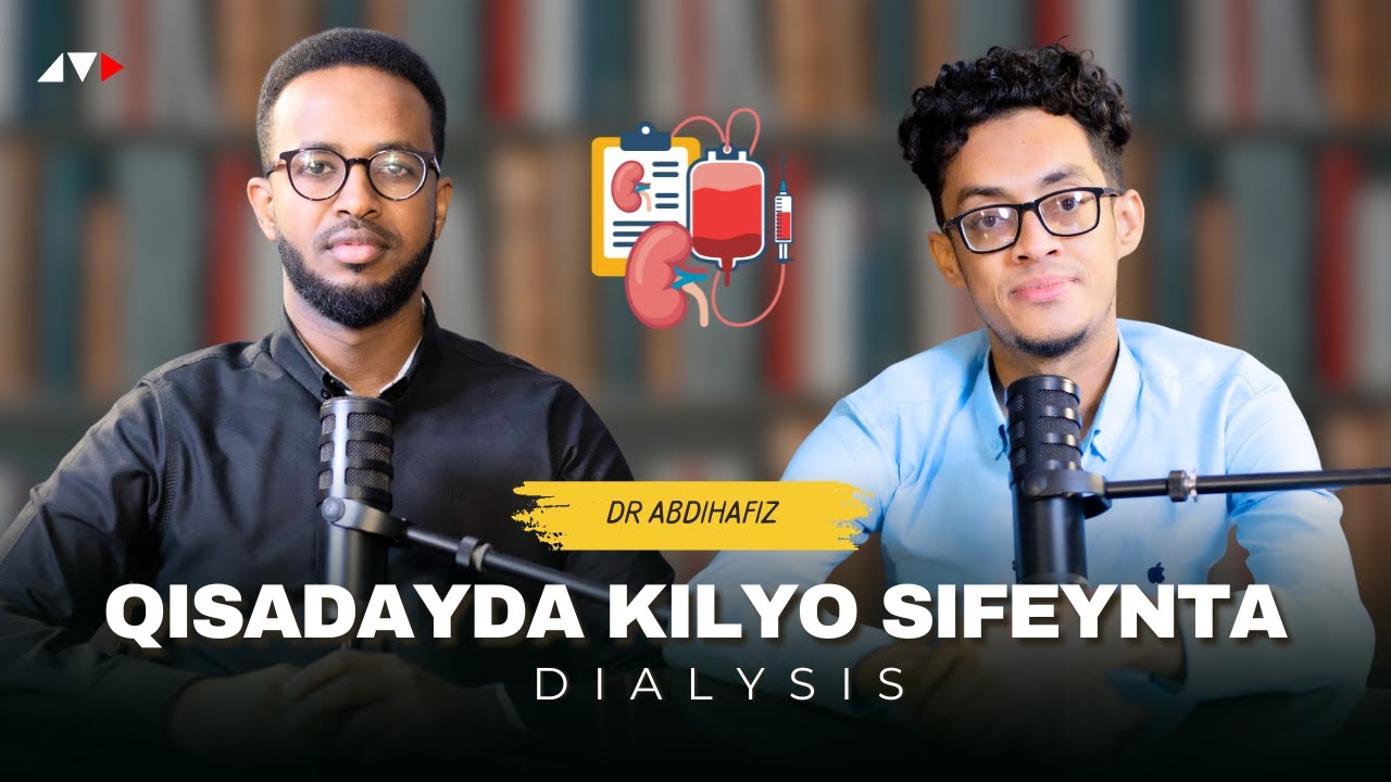 Kilyaha iyo Rajada Nolosha | Nephrologist DR ABDIHAFID | DR ADNAN ABDALLAH