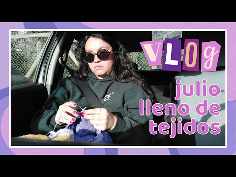 julio lleno de tejidos | pt2♡🧶