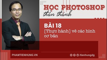 Photoshop thần thánh - Bài 18 [thực hành] vẽ các hình cơ bản | Phạm Tiến Hưng