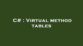 C# : Virtual method tables