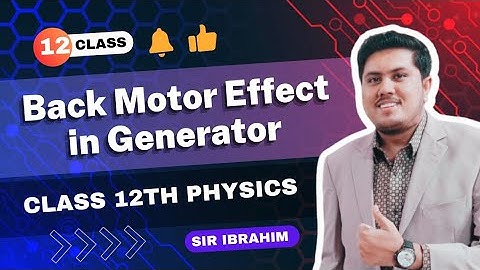 Back Motor Effect in Generator | Class 12 Physics