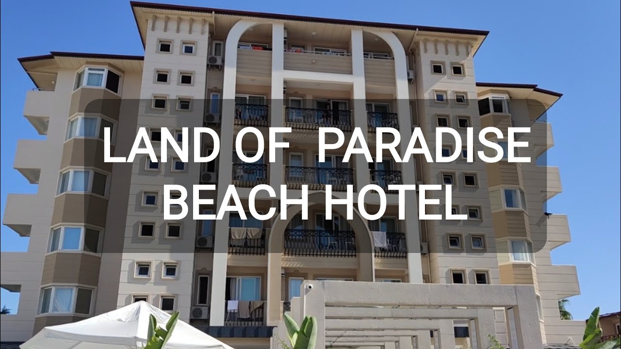Отель LAND OF PARADISE BEACH HOTEL 5, Турция, Аланья, Тюрклер YouTube