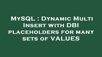 MySQL : Dynamic Multi Insert with DBI placeholders for many sets of VALUES