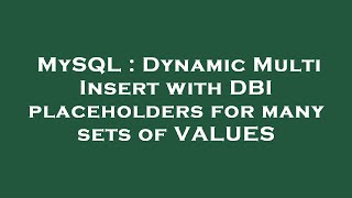 MySQL : Dynamic Multi Insert with DBI placeholders for many sets of VALUES