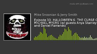 Episode 33 Halloween 6 The Curse Of Michael Myers W Guests Anya Stanley And Daniel Farrands
